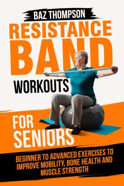 Cover for Resistance Band Workouts for Seniors: Beginner to Advanced Exercises to Improve Mobility, Bone Health and Muscle Strength after 60