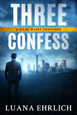 Cover for Three Confess: A Silas McKay Suspense