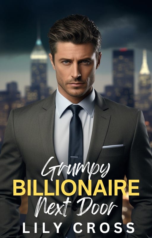 Cover for Grumpy Billionaire Next Door: An Enemies to Lovers Romance