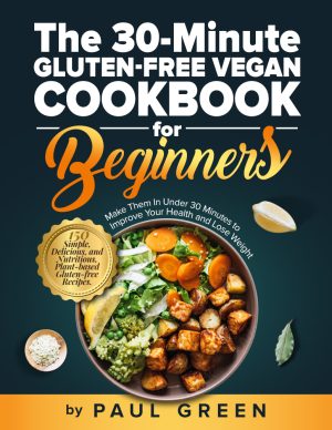 Cover for The 30-Minute Gluten-free Vegan Cookbook for Beginners