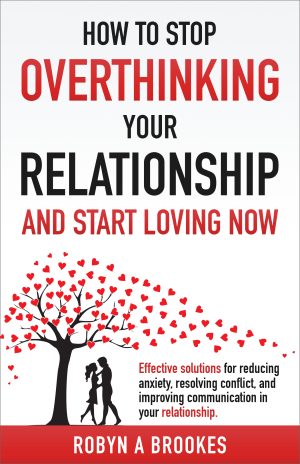 Cover for How to Stop Overthinking Your Relationship and Start Loving Now