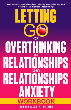 Cover for Letting Go of Overthinking in Relationships and Relationships Anxiety Workbook