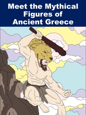 Cover for Meet the Mythical Figures of Ancient Greece