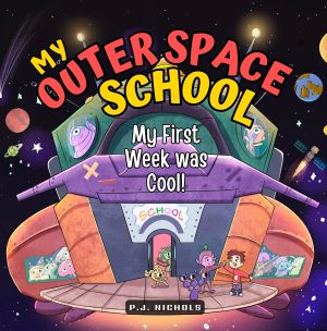 Cover for My Outer Space School: My First Week Was Cool!