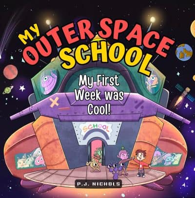 Cover for My Outer Space School: My First Week Was Cool!