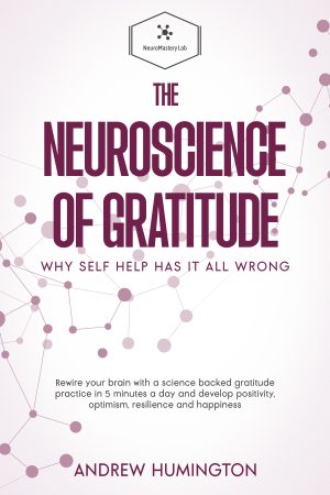 Cover for The Neuroscience of Gratitude: Why Self Help Has It All Wrong