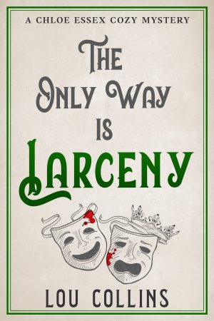 Cover for The Only Way is Larceny: A Humorous British Contemporary Cozy Mystery