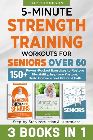 Cover for 5-Minute Strength Training Workouts for Seniors over 60: 3 Books in 1