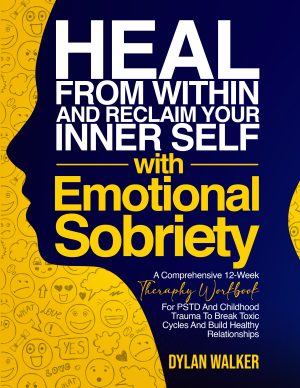 Cover for Heal from within and Reclaim Your Inner Self with Emotional Sobriety