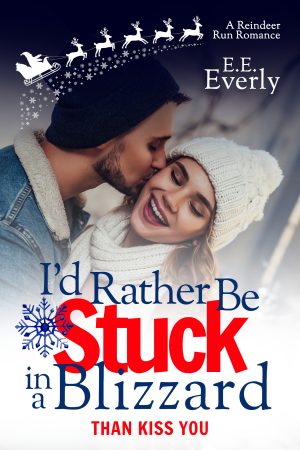 Cover for I'd Rather Be Stuck in a Blizzard Than Kiss You
