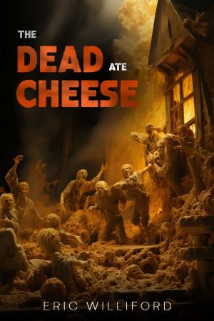 Cover for The Dead Ate Cheese