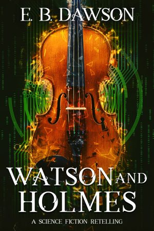 Cover for Watson and Holmes: A Cyberpunk Retelling