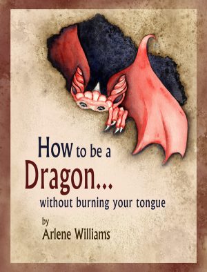 Cover for How to be a Dragon . . . Without Burning Your Tongue