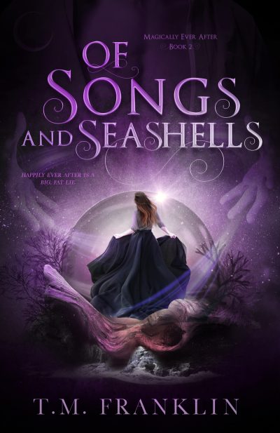 Cover for Of Songs and Seashells (Magically Ever After Book 2)