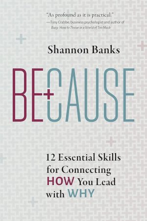 Cover for Because: 12 Essential Skills for Connecting How You Lead with Why
