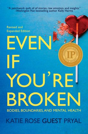 Cover for Even If You're Broken: Bodies, Boundaries and Mental Health