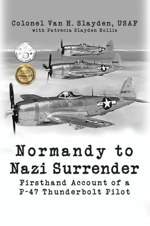 Cover for Normandy to Nazi Surrender: Firsthand Account of a P-47 Thunderbolt Pilot