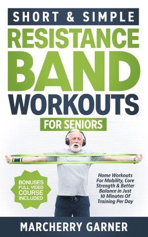 Cover for Short & Simple Resistance Band Workouts for Seniors