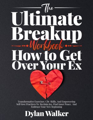 Cover for The Ultimate Breakup Workbook: How to Get Over Your Ex