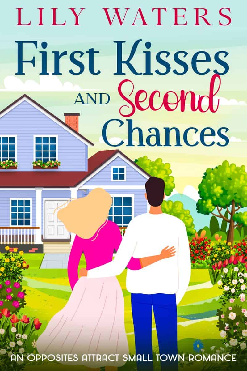 Cover for First Kisses and Second Chances: An Opposites Attract Small Town Romance