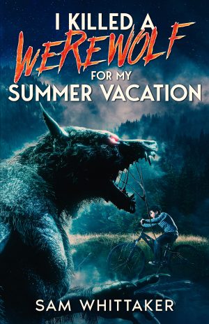 Cover for I Killed a Werewolf for My Summer Vacation