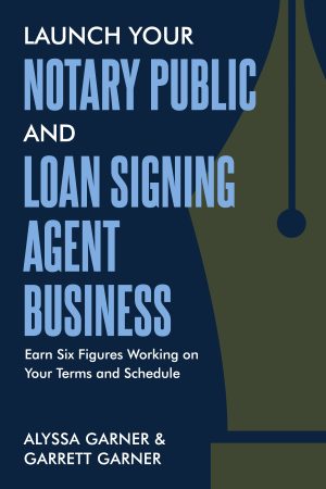 Cover for Launch Your Notary Public and Loan Signing Agent Business