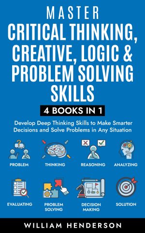 Cover for Master Critical Thinking, Creative, Logic & Problem Solving Skills (4 Books in 1)