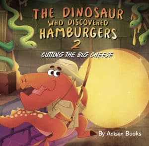 Cover for The Dinosaur Who Discovered Hamburgers 2: Cutting The Big Cheese