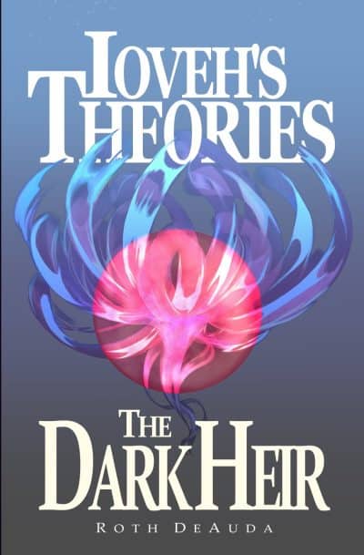Cover for Ioveh's Theories: The Dark Heir