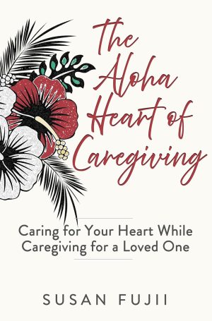 Cover for The Aloha Heart of Caregiving