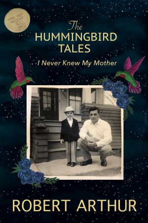 Cover for The Hummingbird Tales - I Never Knew My Mother