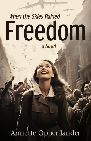 Cover for When the Skies Rained Freedom: A gripping historical novel about the Berlin Airlift