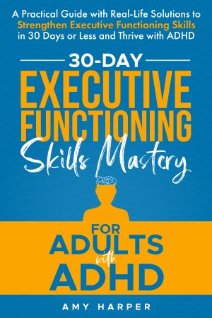 Cover for 30-Day Executive Functioning Skills Mastery for Adults with ADHD