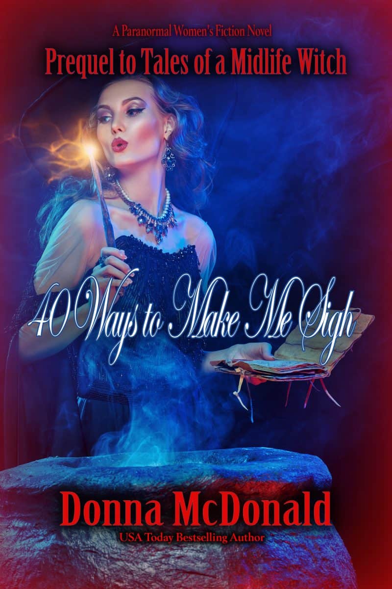 Cover for 40 Ways to Make Me Sigh: Prequel to Tales of a Midlife Witch