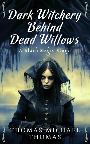 Cover for Dark Witchery Behind Dead Willows