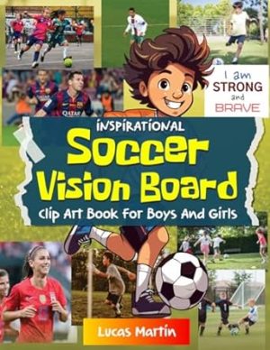 Cover for Inspirational Soccer Vision Board Clip Art Book for Boys and Girls