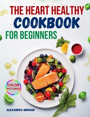 Cover for The Heart Healthy Cookbook for Beginners