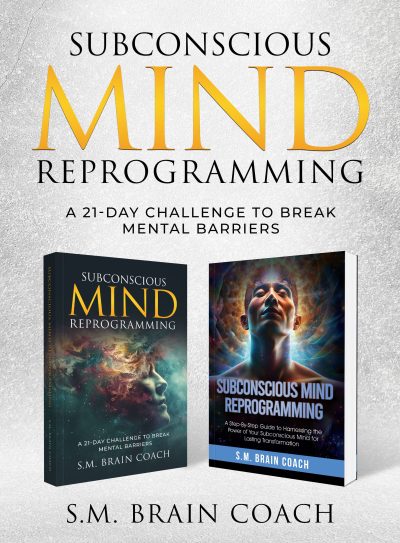 Cover for Subconscious Mind Reprogramming: A 21-day Challenge and Step-by-Step Guide to Break Mental Barriers