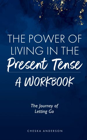 Cover for The Power of Living in the Present Tense: A Workbook