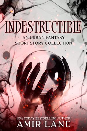 Cover for Indestructible: A Fantasy Short Story Collection