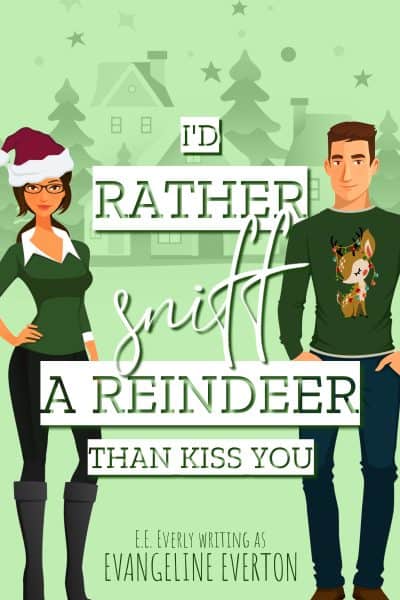 Cover for I’d Rather Sniff a Reindeer Than Kiss You