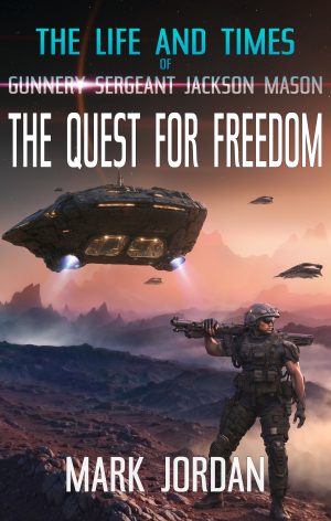 Cover for The Life and Times of Gunnery Sergeant Jackson Mason: The Quest for Freedom