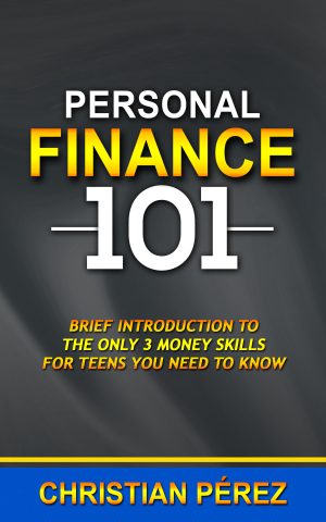 Cover for Personal Finance 101: Brief introduction to the Only 3 Money Skills for Teens You Need to Know