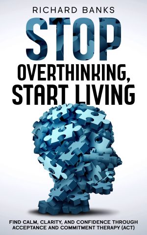 Cover for Stop Overthinking, Start Living