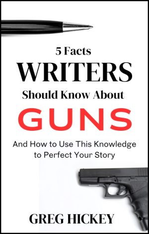 Cover for 5 Facts Writers Should Know About Guns: And How to Use This Knowledge to Perfect Your Story