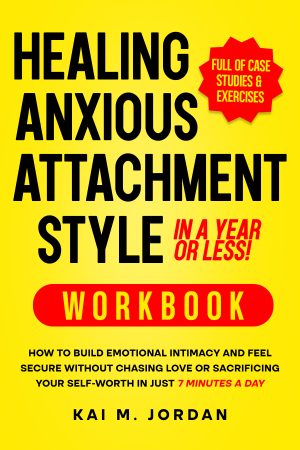 Cover for Healing Anxious Attachment Style in a Year or Less! Workbook