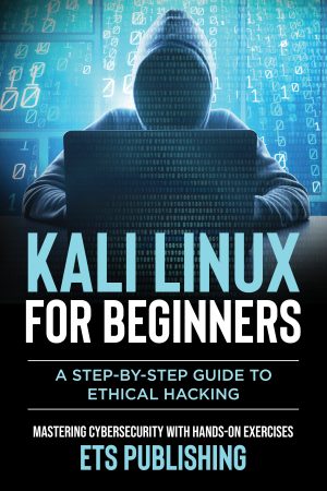 Cover for Kali Linux for Beginners, A Step-by-Step Guide to Ethical Hacking