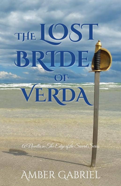 Cover for The Lost Bride of Verda: He needs an advantageous match, she's bound for an enemy kingdom. Will their love conquer all or start a war?