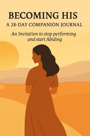 Cover for Becoming His: Companion Journal: An invitation to stop Performing and start abiding