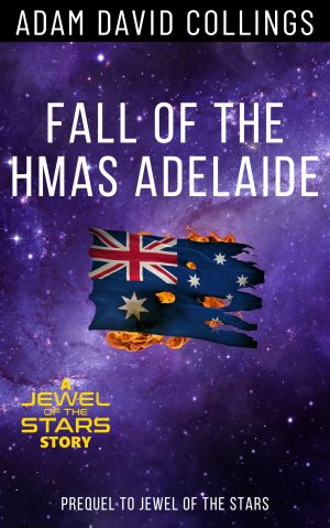 Cover for Fall of The HMAS Adelaide: Prequel to Jewel of The Stars